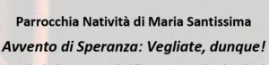 Avvento di Speranza: Vegliate, dunque!