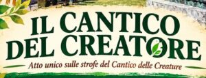 Il Cantico del Creatore – Circolo Laudato Sì ore 19 Auditorium via Santi Martiri di Selva Candida, 7